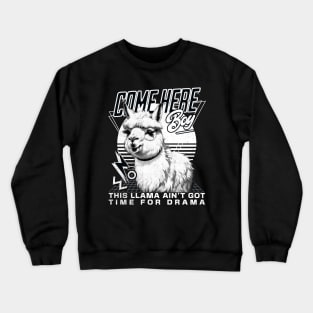 Come here boy. Drama Llama Crewneck Sweatshirt